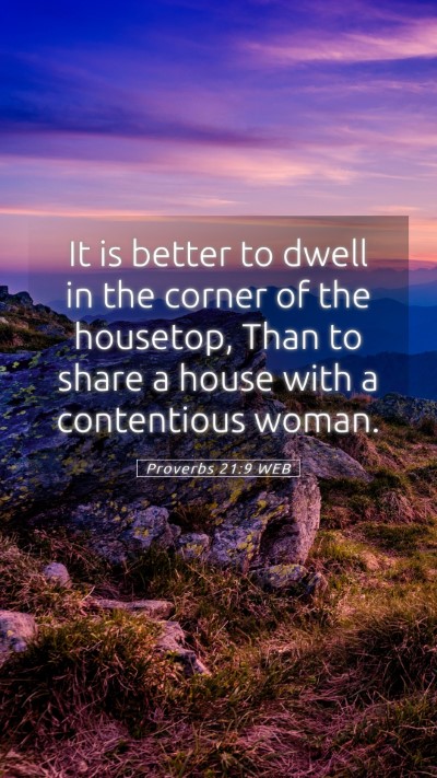 Picture 05 - Proverbs 21:9 WEB Mobile Phone Wallpaper - It is better to dwell in the corner of the - Mobile Bible Verse Wallpaper