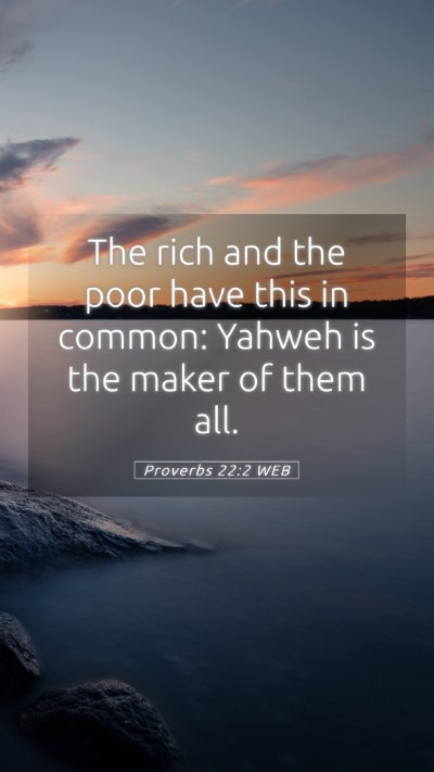 Picture 05 - Proverbs 22:2 WEB Mobile Phone Wallpaper - The rich and the poor have this in common: Yahweh - Mobile Bible Verse Wallpaper