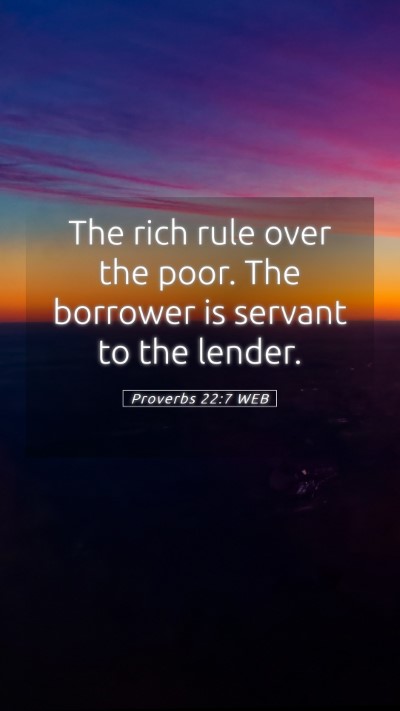 Picture 05 - Proverbs 22:7 WEB Mobile Phone Wallpaper - The rich rule over the poor. The borrower is - Mobile Bible Verse Wallpaper