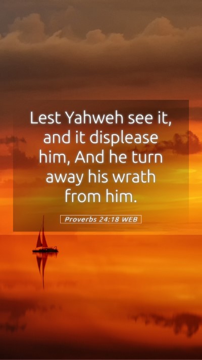 Picture 05 - Proverbs 24:18 WEB Mobile Phone Wallpaper - Lest Yahweh see it, and it displease him, And he - Mobile Bible Verse Wallpaper