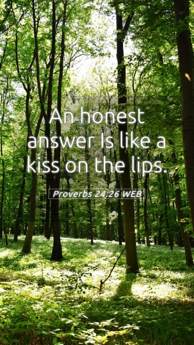 Picture 05 - Proverbs 24:26 WEB Mobile Phone Wallpaper - An honest answer Is like a kiss on the - Mobile Bible Verse Wallpaper