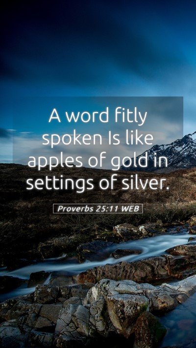 Picture 05 - Proverbs 25:11 WEB Mobile Phone Wallpaper - A word fitly spoken Is like apples of gold in - Mobile Bible Verse Wallpaper