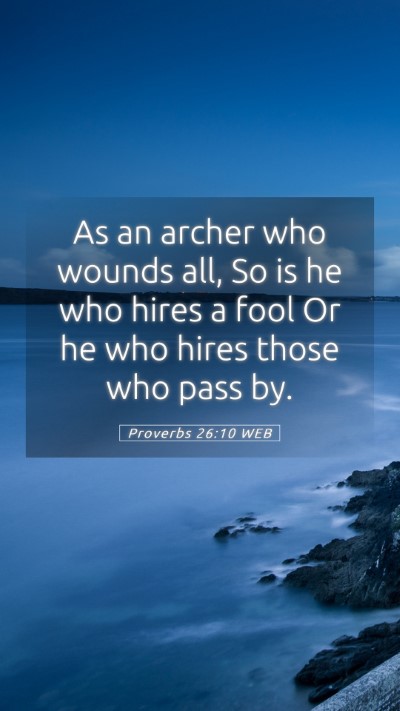 Picture 05 - Proverbs 26:10 WEB Mobile Phone Wallpaper - As an archer who wounds all, So is he who hires a - Mobile Bible Verse Wallpaper