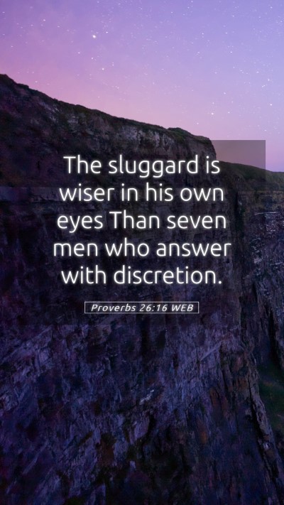 Picture 05 - Proverbs 26:16 WEB Mobile Phone Wallpaper - The sluggard is wiser in his own eyes Than seven - Mobile Bible Verse Wallpaper