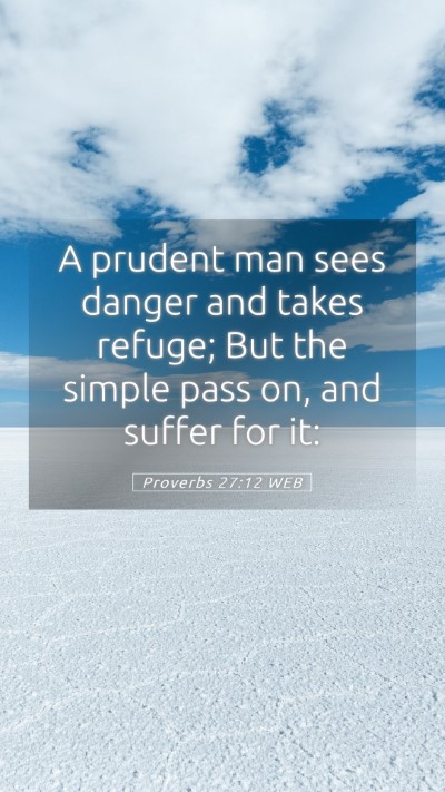 Picture 05 - Proverbs 27:12 WEB Mobile Phone Wallpaper - A prudent man sees danger and takes refuge; But - Mobile Bible Verse Wallpaper