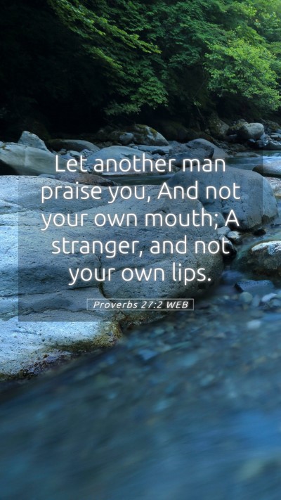 Picture 05 - Proverbs 27:2 WEB Mobile Phone Wallpaper - Let another man praise you, And not your own - Mobile Bible Verse Wallpaper