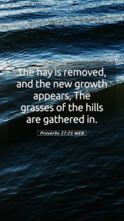 Picture 05 - Proverbs 27:25 WEB Mobile Phone Wallpaper - The hay is removed, and the new growth appears, - Mobile Bible Verse Wallpaper