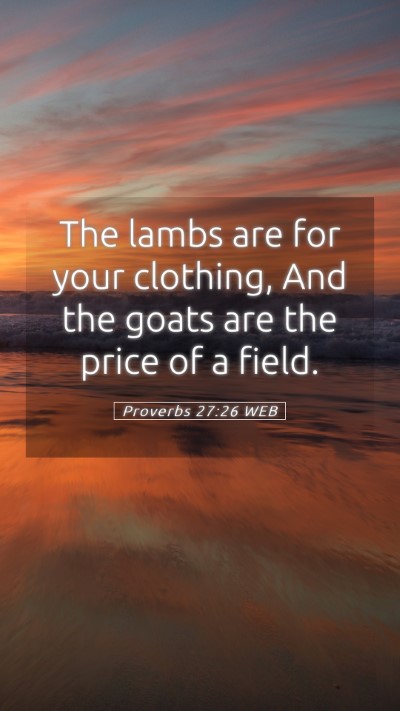Picture 05 - Proverbs 27:26 WEB Mobile Phone Wallpaper - The lambs are for your clothing, And the goats - Mobile Bible Verse Wallpaper