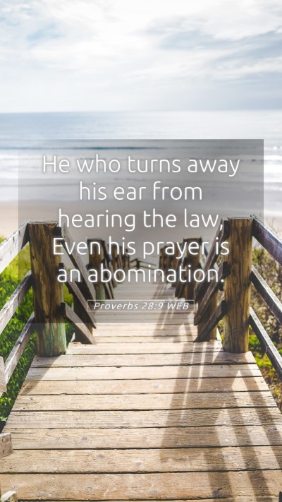 Picture 05 - Proverbs 28:9 WEB Mobile Phone Wallpaper - He who turns away his ear from hearing the law, - Mobile Bible Verse Wallpaper