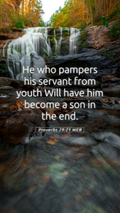 Picture 05 - Proverbs 29:21 WEB Mobile Phone Wallpaper - He who pampers his servant from youth Will have - Mobile Bible Verse Wallpaper