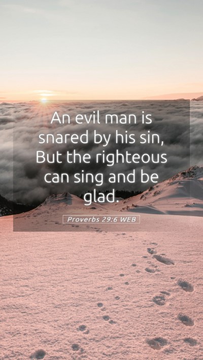 Picture 05 - Proverbs 29:6 WEB Mobile Phone Wallpaper - An evil man is snared by his sin, But the - Mobile Bible Verse Wallpaper
