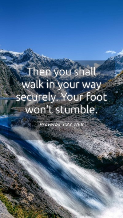 Picture 05 - Proverbs 3:23 WEB Mobile Phone Wallpaper - Then you shall walk in your way securely. Your - Mobile Bible Verse Wallpaper