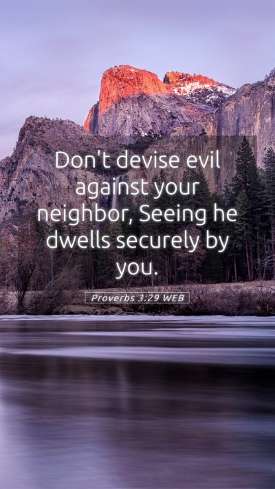 Picture 05 - Proverbs 3:29 WEB Mobile Phone Wallpaper - Don't devise evil against your neighbor, Seeing - Mobile Bible Verse Wallpaper