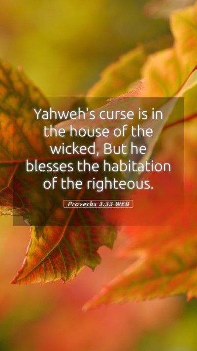 Picture 05 - Proverbs 3:33 WEB Mobile Phone Wallpaper - Yahweh's curse is in the house of the wicked, But - Mobile Bible Verse Wallpaper