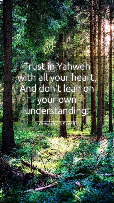 Picture 05 - Proverbs 3:5 WEB Mobile Phone Wallpaper - Trust in Yahweh with all your heart, And don't - Mobile Bible Verse Wallpaper