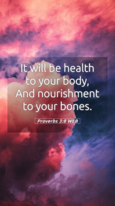 Picture 05 - Proverbs 3:8 WEB Mobile Phone Wallpaper - It will be health to your body, And nourishment - Mobile Bible Verse Wallpaper