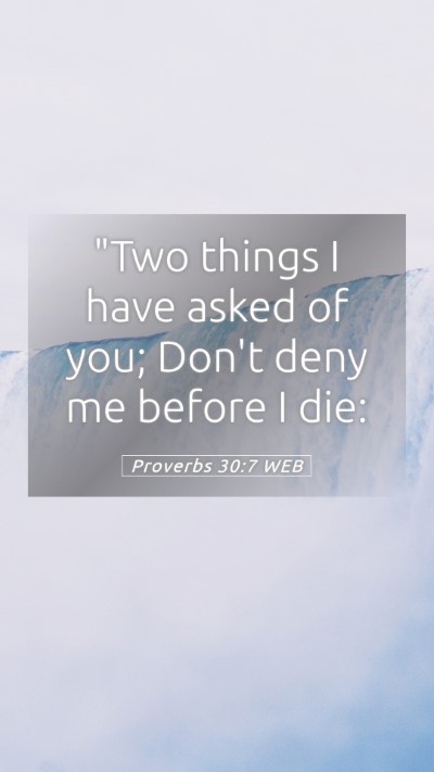 Picture 05 - Proverbs 30:7 WEB Mobile Phone Wallpaper - 