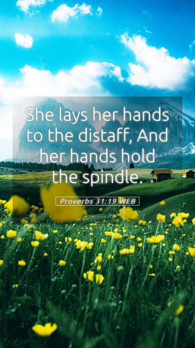 Picture 05 - Proverbs 31:19 WEB Mobile Phone Wallpaper - She lays her hands to the distaff, And her hands - Mobile Bible Verse Wallpaper