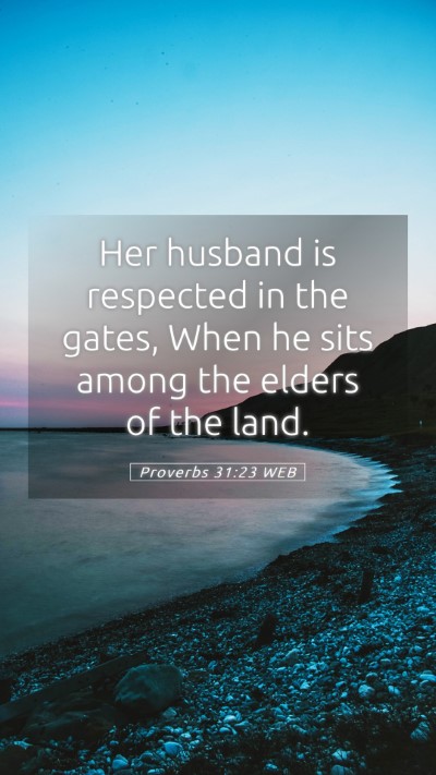Picture 05 - Proverbs 31:23 WEB Mobile Phone Wallpaper - Her husband is respected in the gates, When he - Mobile Bible Verse Wallpaper