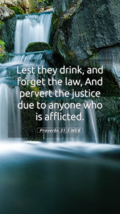Picture 05 - Proverbs 31:5 WEB Mobile Phone Wallpaper - Lest they drink, and forget the law, And pervert - Mobile Bible Verse Wallpaper