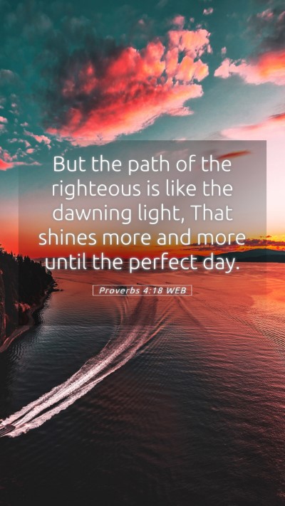 Picture 05 - Proverbs 4:18 WEB Mobile Phone Wallpaper - But the path of the righteous is like the dawning - Mobile Bible Verse Wallpaper
