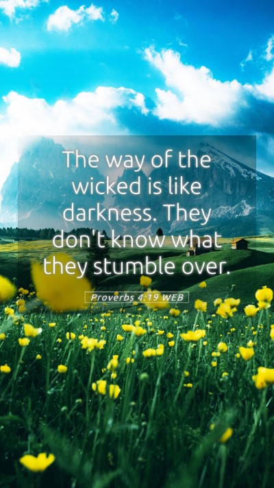 Picture 05 - Proverbs 4:19 WEB Mobile Phone Wallpaper - The way of the wicked is like darkness. They - Mobile Bible Verse Wallpaper