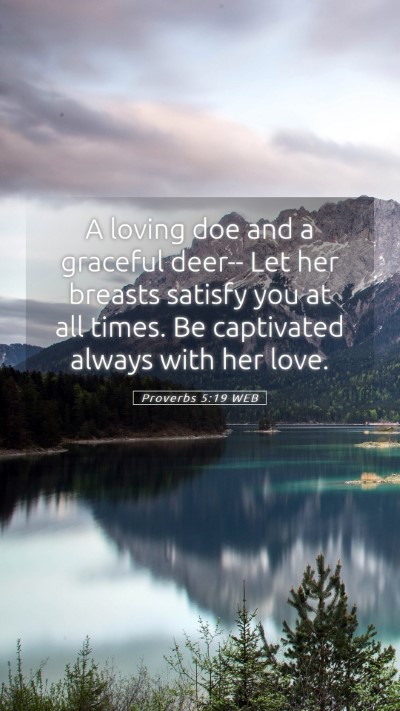 Picture 05 - Proverbs 5:19 WEB Mobile Phone Wallpaper - A loving doe and a graceful deer-- Let her - Mobile Bible Verse Wallpaper