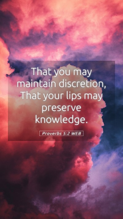 Picture 05 - Proverbs 5:2 WEB Mobile Phone Wallpaper - That you may maintain discretion, That your lips - Mobile Bible Verse Wallpaper