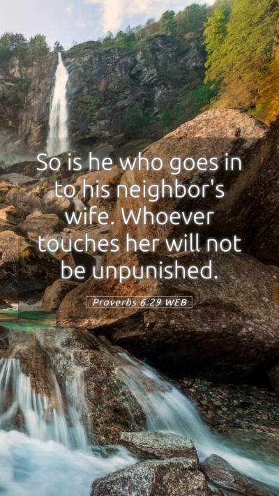 Picture 05 - Proverbs 6:29 WEB Mobile Phone Wallpaper - So is he who goes in to his neighbor's wife. - Mobile Bible Verse Wallpaper