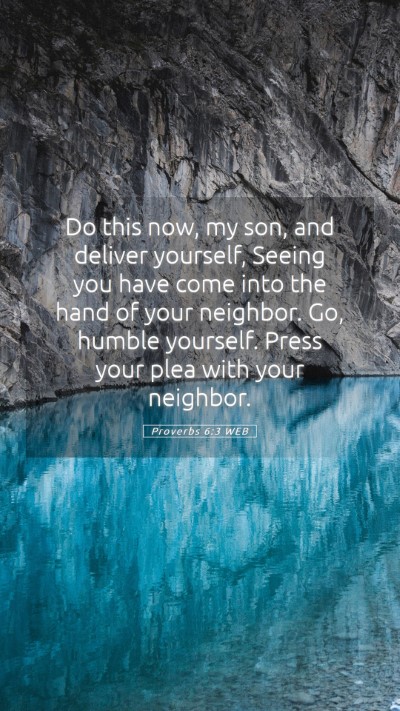 Picture 05 - Proverbs 6:3 WEB Mobile Phone Wallpaper - Do this now, my son, and deliver yourself, Seeing - Mobile Bible Verse Wallpaper
