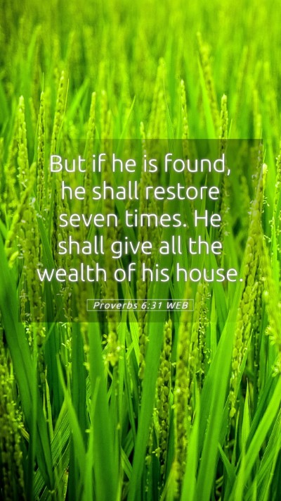 Picture 05 - Proverbs 6:31 WEB Mobile Phone Wallpaper - But if he is found, he shall restore seven times. - Mobile Bible Verse Wallpaper