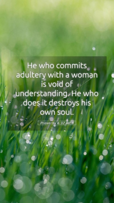 Picture 05 - Proverbs 6:32 WEB Mobile Phone Wallpaper - He who commits adultery with a woman is void of - Mobile Bible Verse Wallpaper