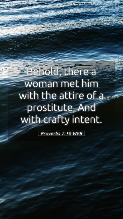 Picture 05 - Proverbs 7:10 WEB Mobile Phone Wallpaper - Behold, there a woman met him with the attire of - Mobile Bible Verse Wallpaper