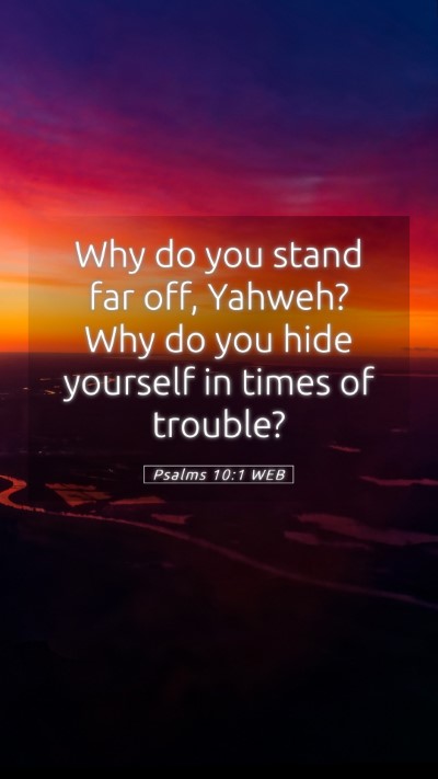 Picture 05 - Psalms 10:1 WEB Mobile Phone Wallpaper - Why do you stand far off, Yahweh? Why do you hide - Mobile Bible Verse Wallpaper