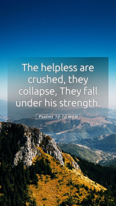 Picture 05 - Psalms 10:10 WEB Mobile Phone Wallpaper - The helpless are crushed, they collapse, They - Mobile Bible Verse Wallpaper
