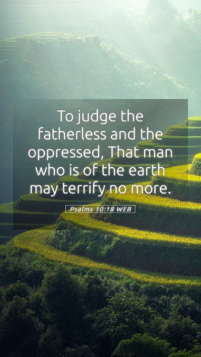 Picture 05 - Psalms 10:18 WEB Mobile Phone Wallpaper - To judge the fatherless and the oppressed, That - Mobile Bible Verse Wallpaper