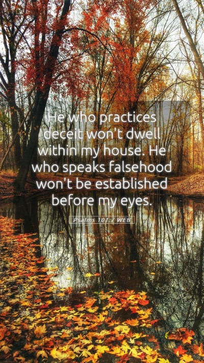 Picture 05 - Psalms 101:7 WEB Mobile Phone Wallpaper - He who practices deceit won't dwell within my - Mobile Bible Verse Wallpaper