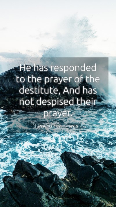 Picture 05 - Psalms 102:17 WEB Mobile Phone Wallpaper - He has responded to the prayer of the destitute, - Mobile Bible Verse Wallpaper