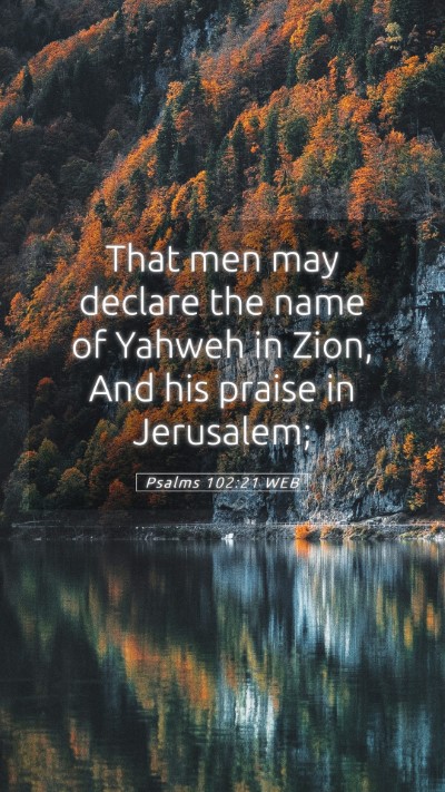 Picture 05 - Psalms 102:21 WEB Mobile Phone Wallpaper - That men may declare the name of Yahweh in Zion, - Mobile Bible Verse Wallpaper
