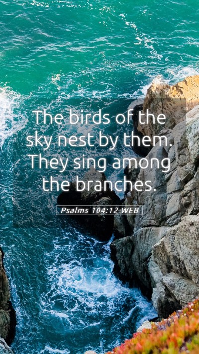 Picture 05 - Psalms 104:12 WEB Mobile Phone Wallpaper - The birds of the sky nest by them. They sing - Mobile Bible Verse Wallpaper
