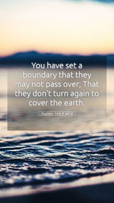 Picture 05 - Psalms 104:9 WEB Mobile Phone Wallpaper - You have set a boundary that they may not pass - Mobile Bible Verse Wallpaper