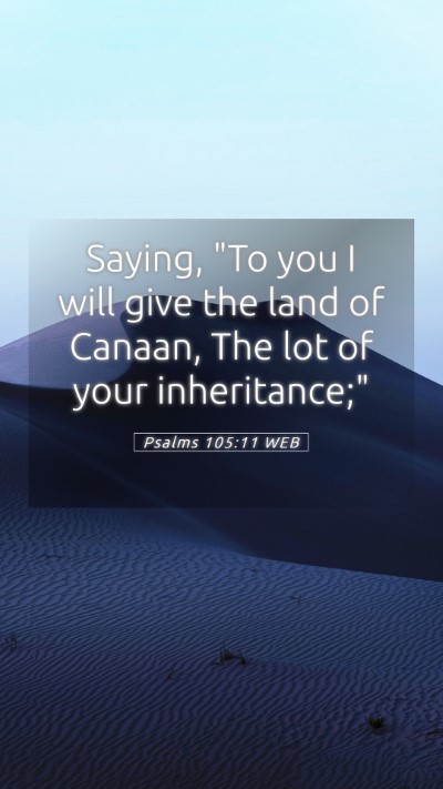 Picture 05 - Psalms 105:11 WEB Mobile Phone Wallpaper - Saying, 