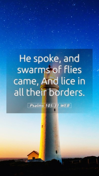 Picture 05 - Psalms 105:31 WEB Mobile Phone Wallpaper - He spoke, and swarms of flies came, And lice in - Mobile Bible Verse Wallpaper