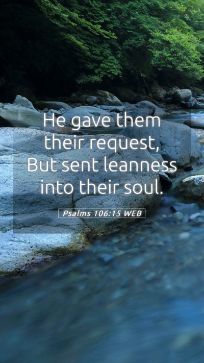 Picture 05 - Psalms 106:15 WEB Mobile Phone Wallpaper - He gave them their request, But sent leanness - Mobile Bible Verse Wallpaper