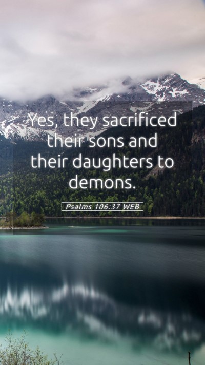 Picture 05 - Psalms 106:37 WEB Mobile Phone Wallpaper - Yes, they sacrificed their sons and their - Mobile Bible Verse Wallpaper