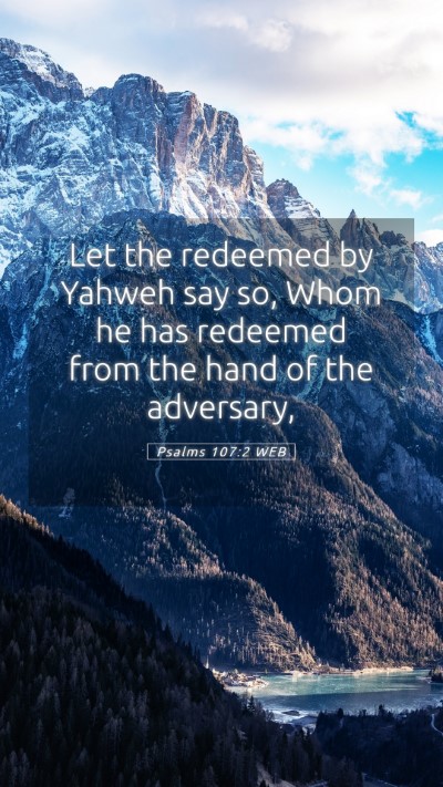 Picture 05 - Psalms 107:2 WEB Mobile Phone Wallpaper - Let the redeemed by Yahweh say so, Whom he has - Mobile Bible Verse Wallpaper
