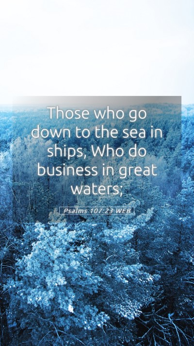 Picture 05 - Psalms 107:23 WEB Mobile Phone Wallpaper - Those who go down to the sea in ships, Who do - Mobile Bible Verse Wallpaper
