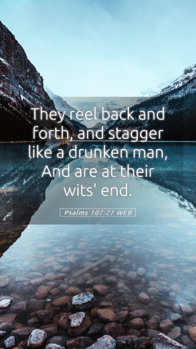Picture 05 - Psalms 107:27 WEB Mobile Phone Wallpaper - They reel back and forth, and stagger like a - Mobile Bible Verse Wallpaper