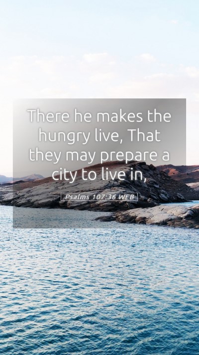 Picture 05 - Psalms 107:36 WEB Mobile Phone Wallpaper - There he makes the hungry live, That they may - Mobile Bible Verse Wallpaper