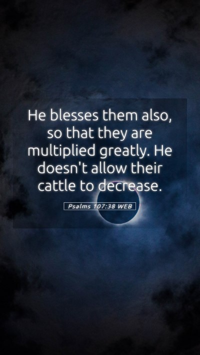 Picture 05 - Psalms 107:38 WEB Mobile Phone Wallpaper - He blesses them also, so that they are multiplied - Mobile Bible Verse Wallpaper